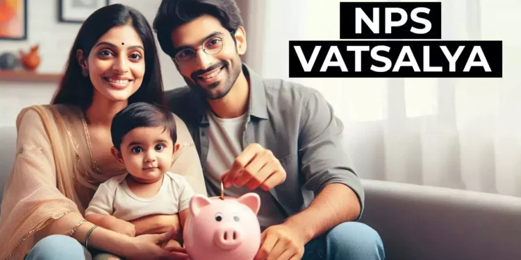 All You Need to Know About NPS Vatsalya Yojana
